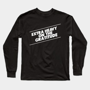 Be Grateful Long Sleeve T-Shirt